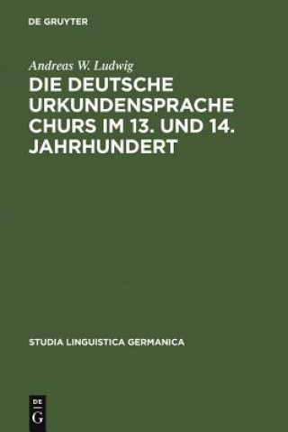 Book deutsche Urkundensprache Churs im 13. und 14. Jahrhundert Andreas W Ludwig