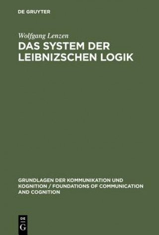 Könyv Das System Der Leibnizschen Logik Wolfgang Lenzen