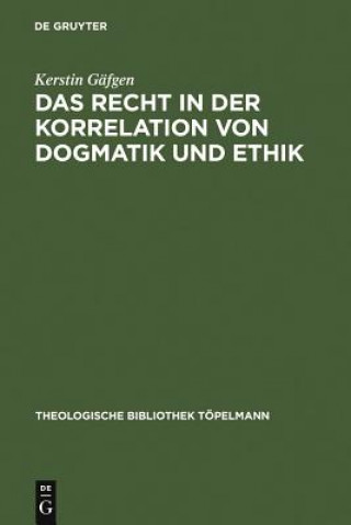 Kniha Recht in der Korrelation von Dogmatik und Ethik Kerstin Gafgen