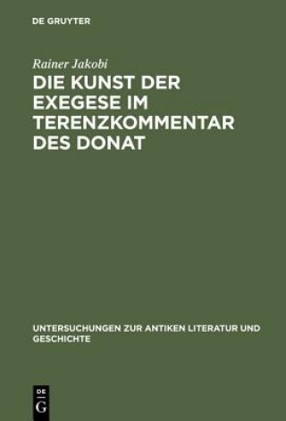 Könyv Die Kunst Der Exegese Im Terenzkommentar Des Donat Rainer Jakobi