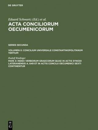 Kniha Index verborum Graecorum quae in actis synodi Lateranensis a. 649 et in actis concilii oecumenici sexti continentur Rudolf Riedinger