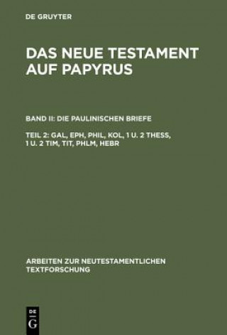 Kniha Neue Testament auf Papyrus, Teil 2, Gal, Eph, Phil, Kol, 1 u. 2 Thess, 1 u. 2 Tim, Tit, Phlm, Hebr Klaus Wachtel