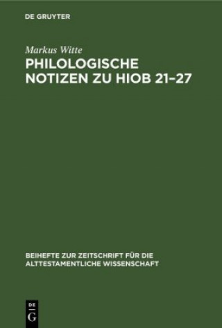 Carte Philologische Notizen zu Hiob 21-27 Markus Witte