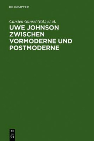 Kniha Uwe Johnson zwischen Vormoderne und Postmoderne Carsten Gansel