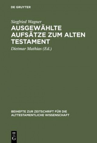 Βιβλίο Ausgewahlte Aufsatze zum Alten Testament Siegfried Wagner