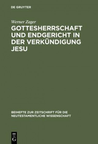 Książka Gottesherrschaft und Endgericht in der Verkundigung Jesu Werner Zager