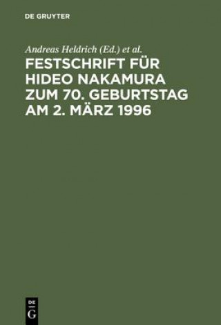 Kniha Festschrift Fur Hideo Nakamura Zum 70. Geburtstag Am 2. Marz 1996 Andreas Heldrich