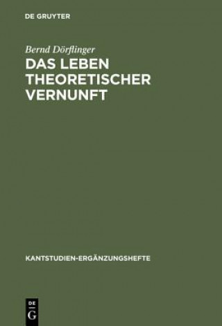 Книга Leben theoretischer Vernunft Bernd Dörflinger