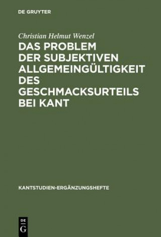 Книга Problem der subjektiven Allgemeingultigkeit des Geschmacksurteils bei Kant Christian Helmut (National Chi Nan University) Wenzel