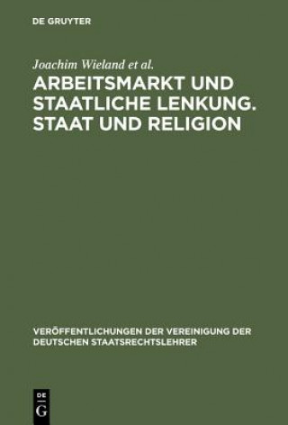 Kniha Arbeitsmarkt Und Staatliche Lenkung. Staat Und Religion Joachim Wieland