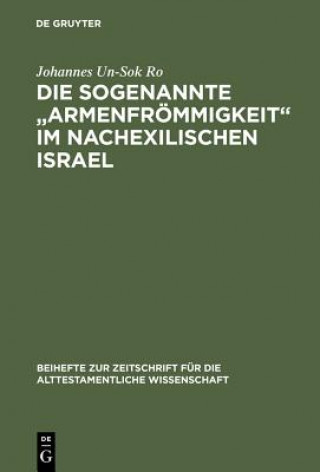 Książka Die sogenannte "Armenfroemmigkeit" im nachexilischen Israel Johannes Un-Sok Ro