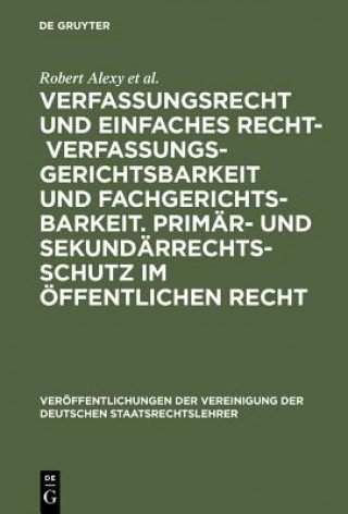 Könyv Verfassungsrecht Und Einfaches Recht - Verfassungsgerichtsbarkeit Und Fachgerichtsbarkeit. Primar- Und Sekundarrechtsschutz Im OEffentlichen Recht Robert Alexy