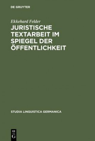 Kniha Juristische Textarbeit im Spiegel der OEffentlichkeit Ekkehard Felder