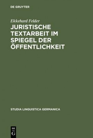 Boek Juristische Textarbeit im Spiegel der OEffentlichkeit Ekkehard Felder