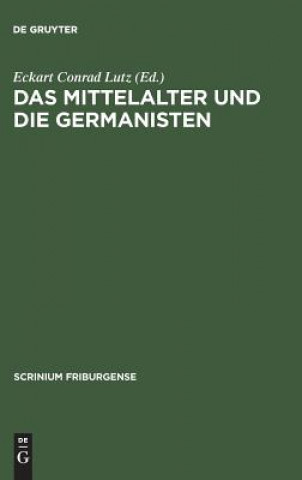 Carte Mittelalter Und Die Germanisten Eckart Conrad Lutz