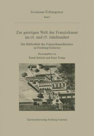 Книга Zur Geistigen Welt Der Franziskaner Im 14. Und 15. Jahrhundert Ruedi Imbach