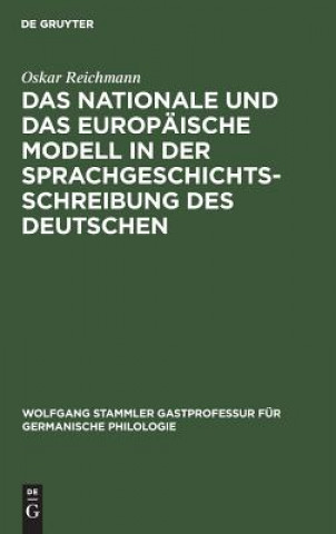 Libro Nationale Und Das Europaische Modell in Der Sprachgeschichtsschreibung Des Deutschen Oskar Reichmann