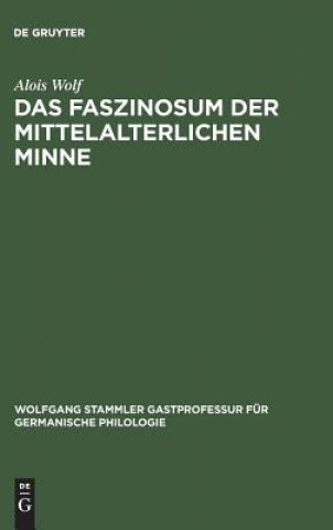 Könyv Faszinosum der mittelalterlichen Minne Alois Wolf