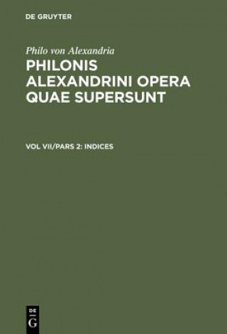 Könyv Philonis Alexandrini opera quae supersunt, Vol VII/Pars 2, Indices Ioannes Leisegang