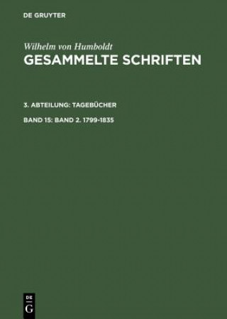 Knjiga Gesammelte Schriften, Band 15, Band 2. 1799-1835 Wilhelm Von Humboldt