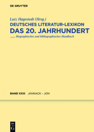 Könyv Deutsches Literatur-Lexikon. Das 20. Jahrhundert / Jannack - Jonigk Lutz Hagestedt