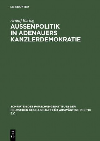 Kniha Aussenpolitik in Adenauers Kanzlerdemokratie Arnulf Baring