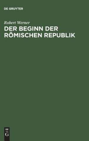 Könyv Beginn der Roemischen Republik Robert Werner