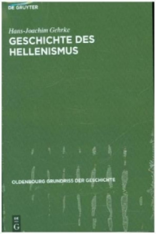 Kniha Geschichte des Hellenismus Hans-Joachim Gehrke