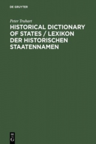 Kniha Historical Dictionary of States /  Lexikon der historischen Staatennamen / Lexikon der historischen Staatennamen Peter Truhart