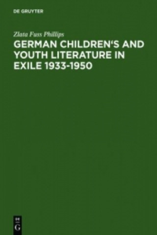 Book German Children's and Youth Literature in Exile 1933-1950 Zlata Fuss Phillips