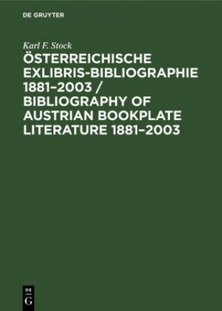 Kniha OEsterreichische Exlibris-Bibliographie 1881-2003 / Bibliography of Austrian Bookplate Literature 1881-2003 Karl F. Stock