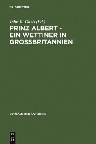 Kniha Prinz Albert - Ein Wettiner in Grossbritannien John R. Davis