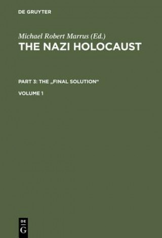 Kniha Nazi Holocaust. Part 3: The "Final Solution". Volume 1 Michael Robert Marrus