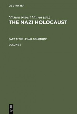 Kniha Nazi Holocaust. Part 3: The "Final Solution". Volume 2 Michael Robert Marrus