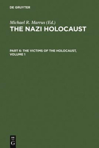 Kniha Nazi Holocaust. Part 6: The Victims of the Holocaust. Volume 1 Michael Robert Marrus