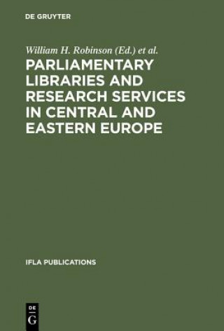 Könyv Parliamentary Libraries and Research Services in Central and Eastern Europe Raymond Gastelum