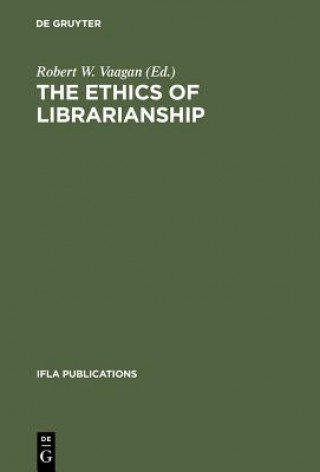 Kniha Ethics of Librarianship Robert W. Vaagan