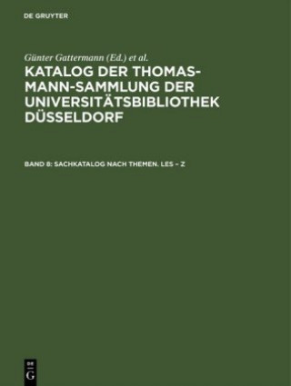 Książka Katalog der Thomas-Mann-Sammlung der Universitatsbibliothek Dusseldorf, Band 8, Sachkatalog nach Themen. Les - Z Günter Gattermann