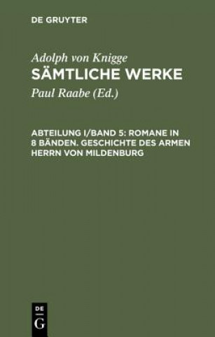 Kniha Samtliche Werke, Abteilung I/Band 5, Romane in 8 Banden. Geschichte des armen Herrn von Mildenburg Adolph Von Knigge