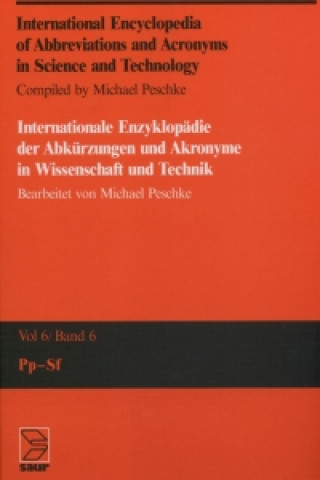 Carte International Encyclopedia of Abbreviations and Acronyms in Science and Technology, Volume 6, Pp - Sf Michael Peschke