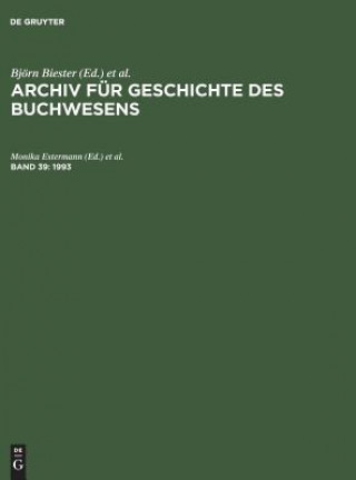 Carte Archiv fur Geschichte des Buchwesens, Band 39, Archiv fur Geschichte des Buchwesens (1993) Monika Estermann