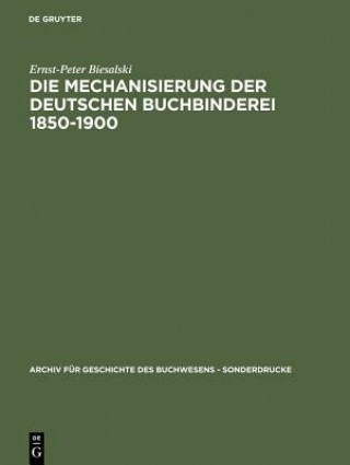 Livre Mechanisierung der deutschen Buchbinderei 1850-1900 Ernst-Peter Biesalski