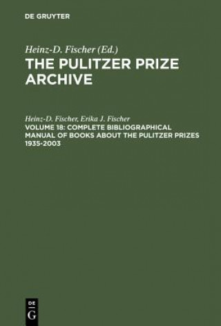 Könyv Complete Bibliographical Manual of Books about the Pulitzer Prizes 1935-2003 Heinz-Dietrich Fischer