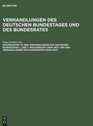 Carte Sachregister Zu Den Verhandlungen Des Deutschen Bundestages 1. Und 2. Wahlperiode (1949-1957) Und Den Verhandlungen Des Bundesrates (1949-1957) Günther Hagen