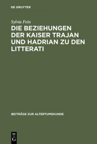 Kniha Beziehungen Der Kaiser Trajan Und Hadrian Zu Den Litterati Sylvia Fein