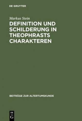 Livre Definition und Schilderung in Theophrasts Charakteren Markus Stein