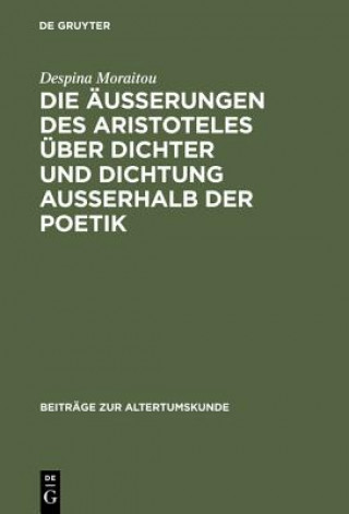 Книга AEusserungen Des Aristoteles UEber Dichter Und Dichtung Ausserhalb Der Poetik Despina Moraitou