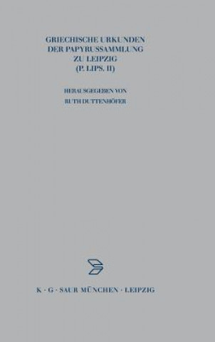 Kniha Griechische Urkunden Der Papyrussammlung Zu Leipzig Ruth Duttenhöfer
