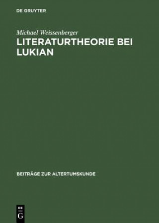 Kniha Literaturtheorie Bei Lukian Michael Weissenberger