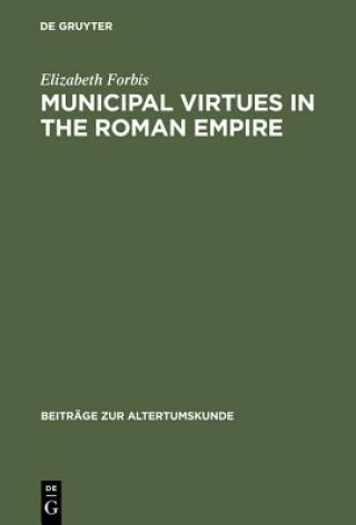 Carte Municipal Virtues in the Roman Empire Elizabeth Forbis